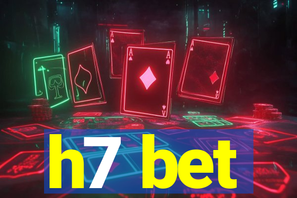 h7 bet